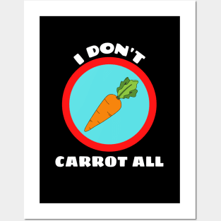 I Don't Carrot All - Carrot Pun Posters and Art